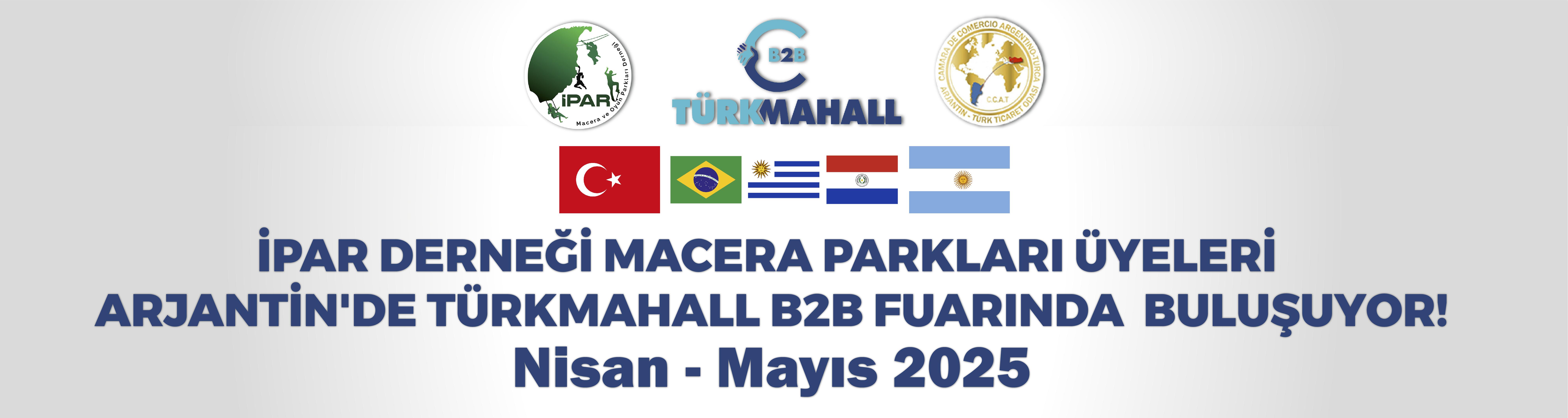 İPAR Derneği Macera Parkları Üyeleri, Arjantin’de Türkmahall B2B Fuarında! 🌎