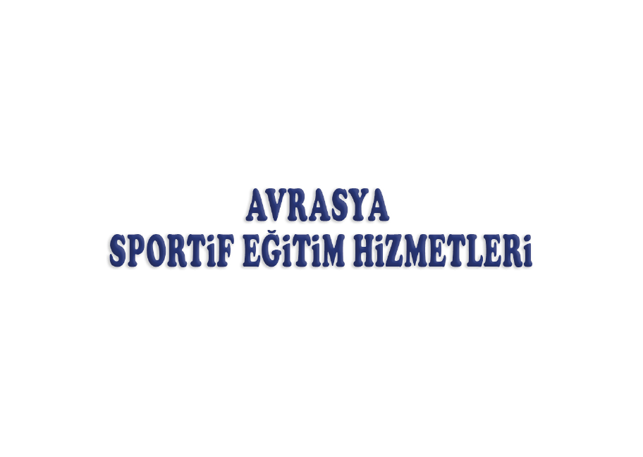 AVRASYA SPORTİF EĞİTİM HİZMETLERİ LTD.ŞTİ.